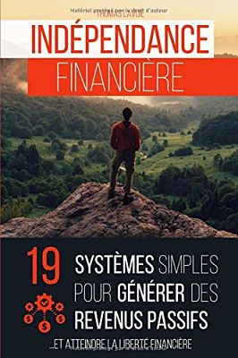Livre Amazon sur l'investissement Passif - Indépendance Financière, 19 systèmes simples pour générer des revenus passifs